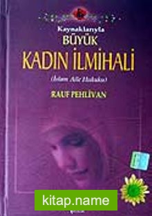 (1 Hmr+Ciltli K.Boy) Kaynaklarıyla Büyük Kadın İlmihali