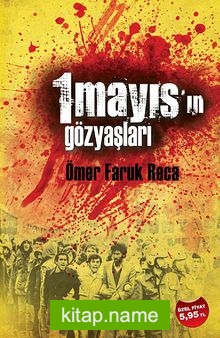 1 Mayıs’ın Gözyaşları