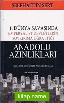 1. Dünya Savaşında Emperyalist Devletlerin Soykırıma Uğrattığı Anadolu Azınlıkları