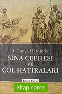 1.Dünya Harbinde Sina Cephesi ve Çöl Hatıraları