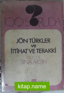 100 Soruda Jön Türkler ve İttihat ve Terakki (Kod:1-A-30)