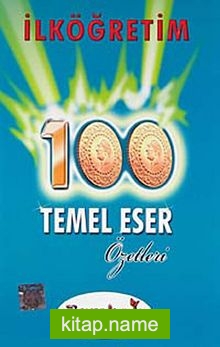 100 Temel Eser Özetleri / İlköğretim