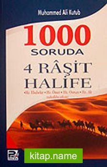 1000 Soruda 4 Raşit Halife / Hz. Ebubekir,Hz. Ömer,Hz. Osman,Hz. Ali (radıyallahu anhum)