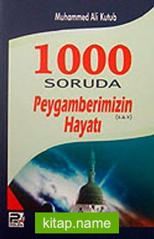 1000 Soruda Peygamberimizin (s.a.v) Hayatı