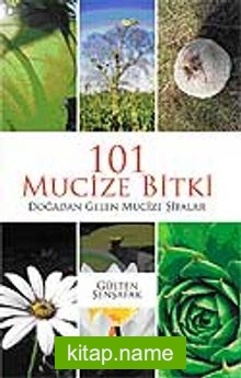 101 Mucize Bitki / Doğadan Gelen Sağlık