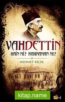 101 Soruda Bilinmeyen Yönleriyle Vahdettin Hain mi? Kahraman mı?