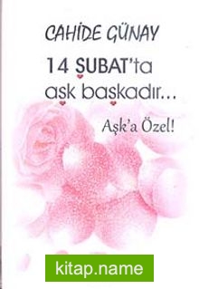 14 Şubat’ta Aşk Başkadır… / Aşka Özel!