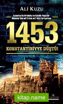 1453 Konstantiniyye Düştü!