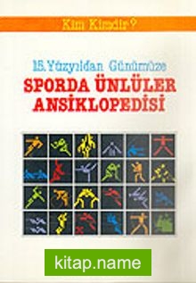 15. Yüzyılda Sporda Ünlüler Ansiklopedisi/Kim Kimdir?