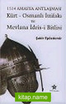 1514 Amasya Antlaşması: Kürt Osmanlı İttifakı ve Mevlana İdris-i Bitlisi