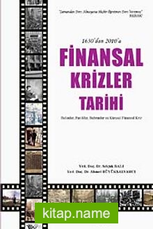 1630’dan 2010’a Finansal Krizler Tarihi Balonlar, Panikler, Buhranlar ve Küresel Finansal Kriz