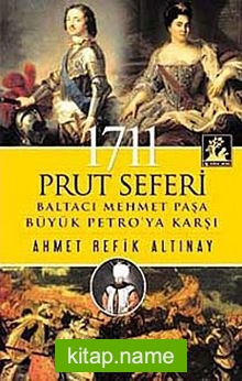 1711 Prut Seferi Baltacı Mehmet Paşa Büyük Petro’ya Karşı