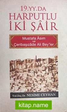 19.YY.Da Harputlu İki Şair / Mustafa Asım ve Çeribaşızade Ali Bey’ler