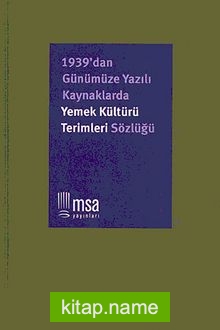 1939’dan Günümüze Yazılı Kaynaklarda Yemek Kültürü Terimleri Sözlüğü (Ciltli)