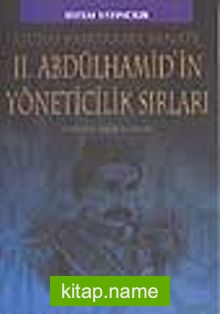 2. Abdülhamid’in Yöneticilik Sırları