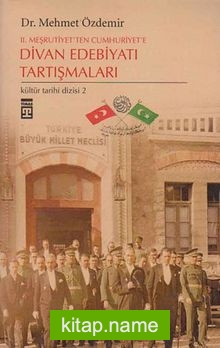 2. Meşrutiyet’ten Cumhuriyete Divan Edebiyatı Tartışmaları