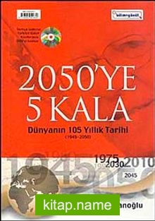 2050’ye 5 Kala  Dünyanın 105 Yıllık Tarihi