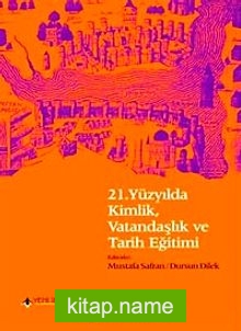 21. Yüzyılda Kimlik, Vatandaşlık ve Tarih Eğitimi