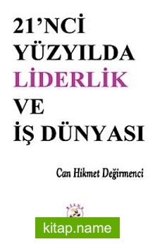 21’inci Yüzyılda Liderlik ve İş dünyası