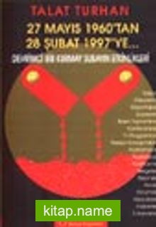 27 Mayıs 1960’tan 28 Şubat 1997’ye… / Devrimci Bir Kurmay Subayın Etkinlikleri (1. Kitap)