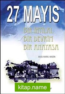 27 Mayıs  Bir İhtilal Bir Devrim Bir Anayasa