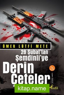 28 Şubat’tan Şemdinliye Derin Çeteler