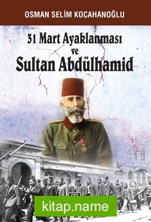 31 Mart Ayaklanması ve Sultan Abdülhamid