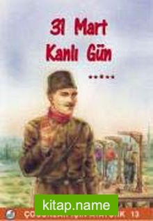 31 Mart Kanlı Gün / Çocuklar İçin Atatürk