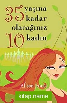 35 Yaşına Kadar Olacağınız 10 Kadın