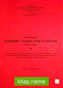 370 Numaralı Muhasebe-i Vilayeti Rum İli Defteri (937-1530) II