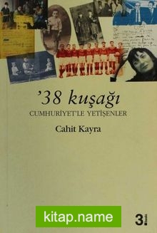 38 Kuşağı  Cumhuriyet’le Yetişenler