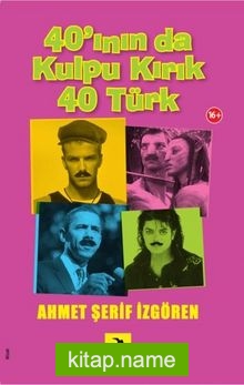 40’ının da Kulpu Kırık 40 Türk