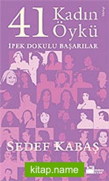 41 Kadın 41 Öykü / İpek Dokulu Başarılar