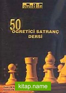 50 Öğretici Satranç Dersi