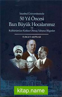 50 Yıl Öncesi Bazı Büyük Hocalarımız