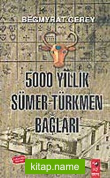 5000 Yıllık Sümer-Türkmen Bağları