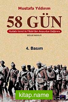 58 Gün/Mustafa Kemal ile Filistin’den Anayurdun Dağlarına