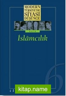 6 – İslamcılık (Ciltli) Modern Türkiye´de Siyasi Düşünce