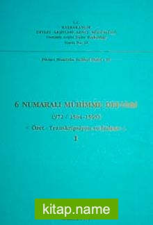 6 Numaralı Mühimme Defteri (972 / 1564 1565) Özet-Transkripsiyon ve İndeks I