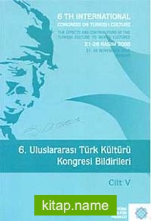 6.Uluslararası Türk Kültürü Kongresi Bildirileri / Cilt V