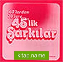 60’lardan 70’lere 45’lik Şarkılar