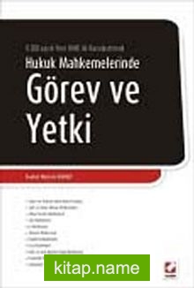 6100 Sayılı Yeni HMK Değişiklikleriyle Hukuk Mahkemelerinde Görev ve Yetki