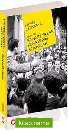 68’den 78’e Sancılı Yıllar Kuşatılmış Sokaklar