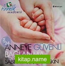 7/24 Anneye Güvenli Bağlanma