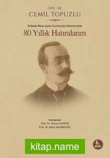 80 Yıllık Hatıralarım İstibdat-Meşrutiyet-Cumhuriyet Devirlerinde