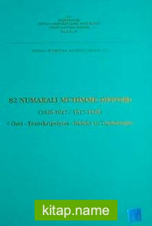 82 Numaralı Mühimme Defteri (1026-1027 / 1617-1618) Özet-Transkripsiyon-İndeks ve Tıpkıbasım