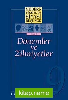 9 – Dönemler ve Zihniyetler (Karton Kapak) / Modern Türkiye’de Siyasi Düşünce