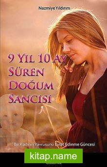 9 Yıl 10 Ay Süren Doğum Sancısı