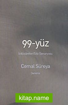 99-Yüz / İzdüşümler/Söz Senaryosu