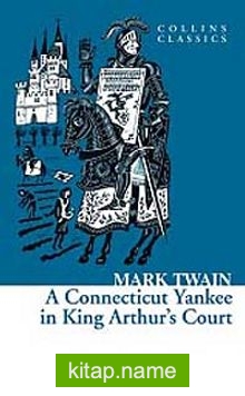 A Connecticut Yankee in King Arthur’s Court (Collins Classics)